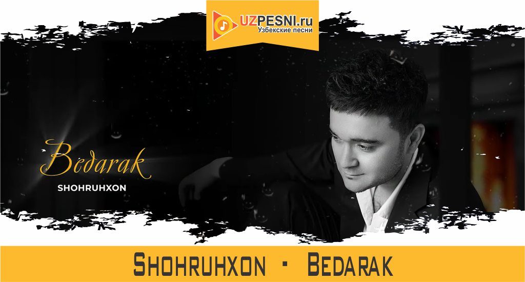 Shohruhxon - Bedarak