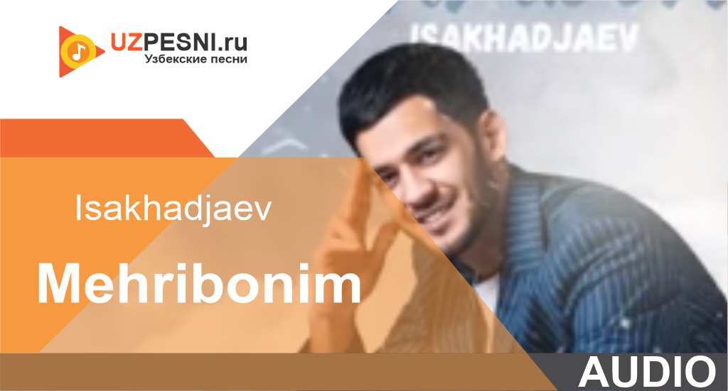 Isakhadjaev - Mehribonimv