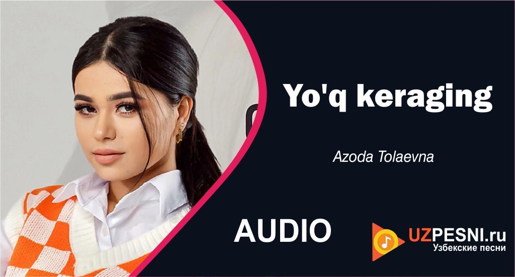 Azoda Tolaevna - Yo'q keraging