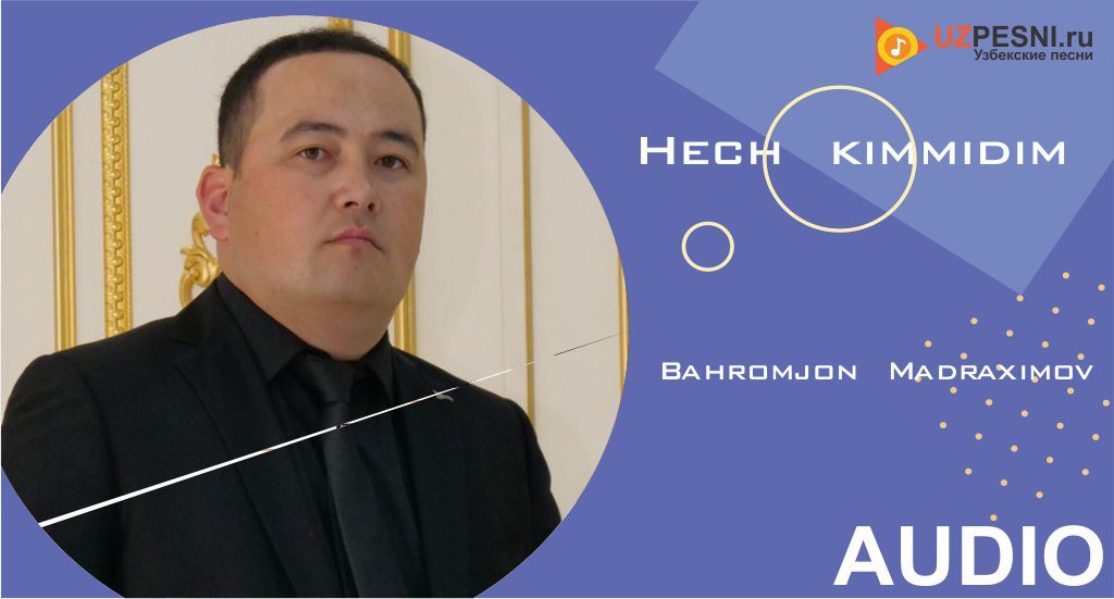 Bahromjon Madraximov - Hech kimmidim