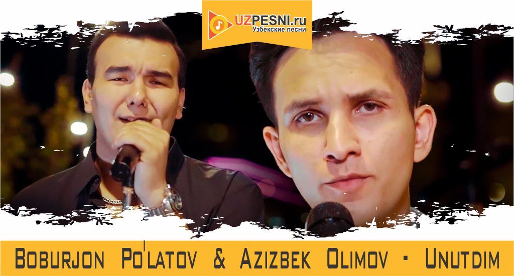 Boburjon Po'latov & Azizbek Olimov - Unutdim