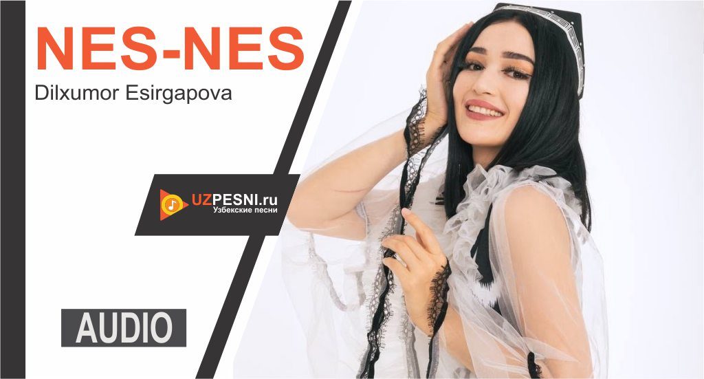 Dilxumor Esirgapova - Nes-nes