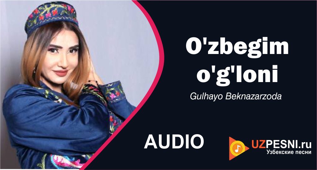 Gulhayo Beknazarzoda - O'zbegim o'g'loni