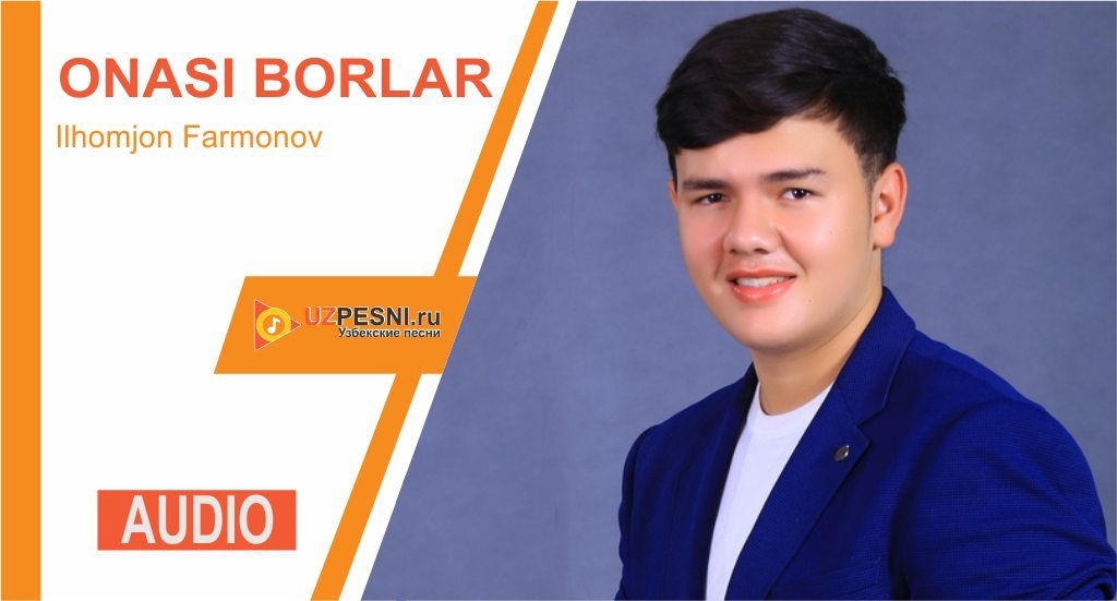Ilhomjon Farmonov - Onasi borlar