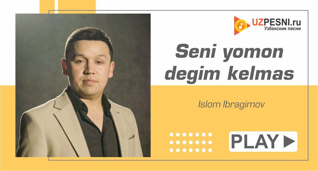 Islom Ibragimov - Seni yomon degim kelmas