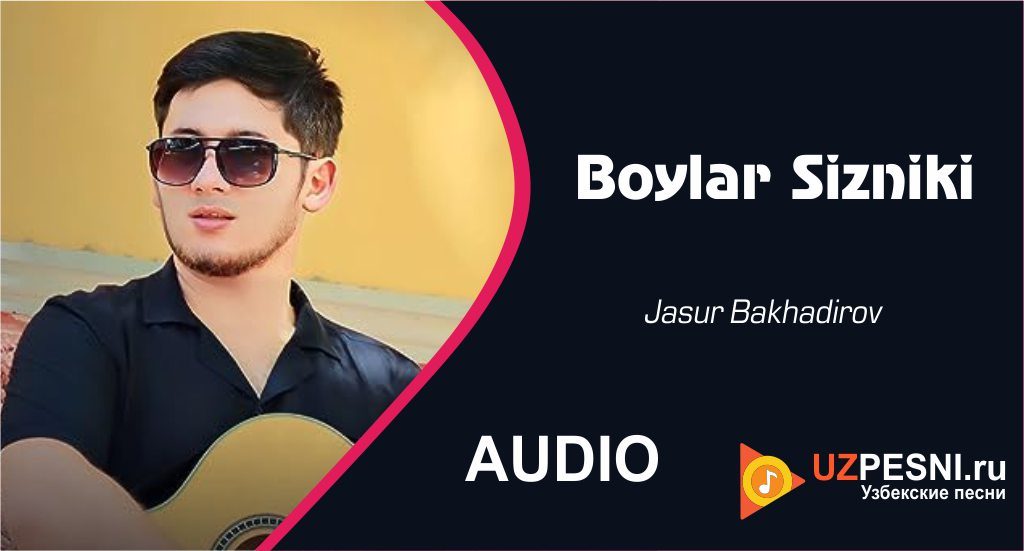 Jasur Bakhadirov - Boylar Sizniki