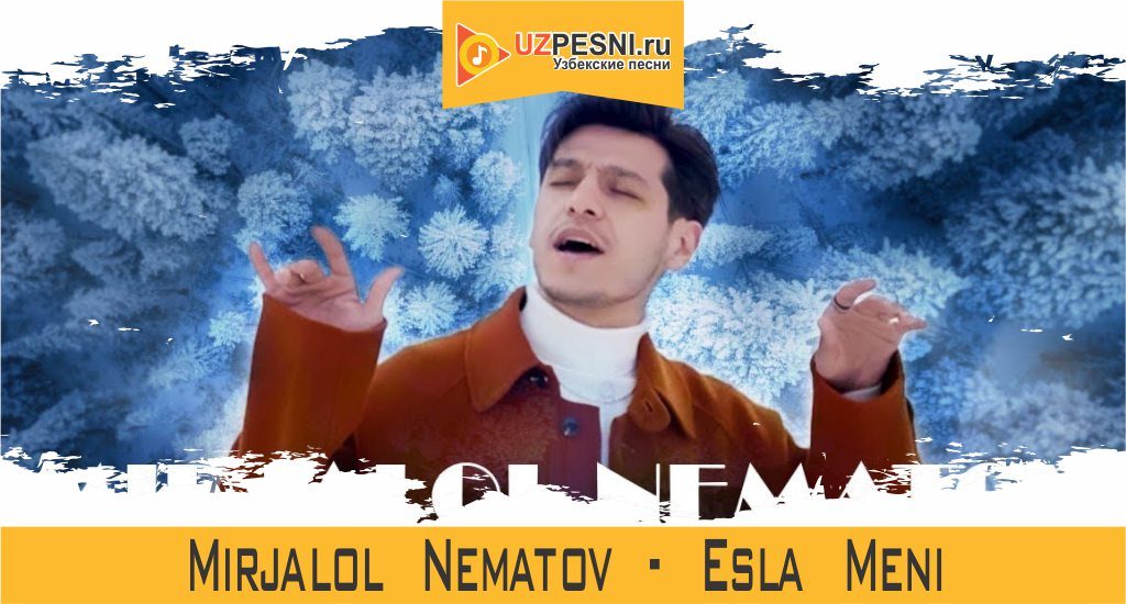Mirjalol Nematov - Esla Meni