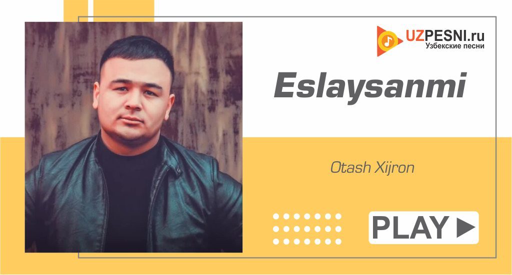 Otash Xijron - Eslaysanmi