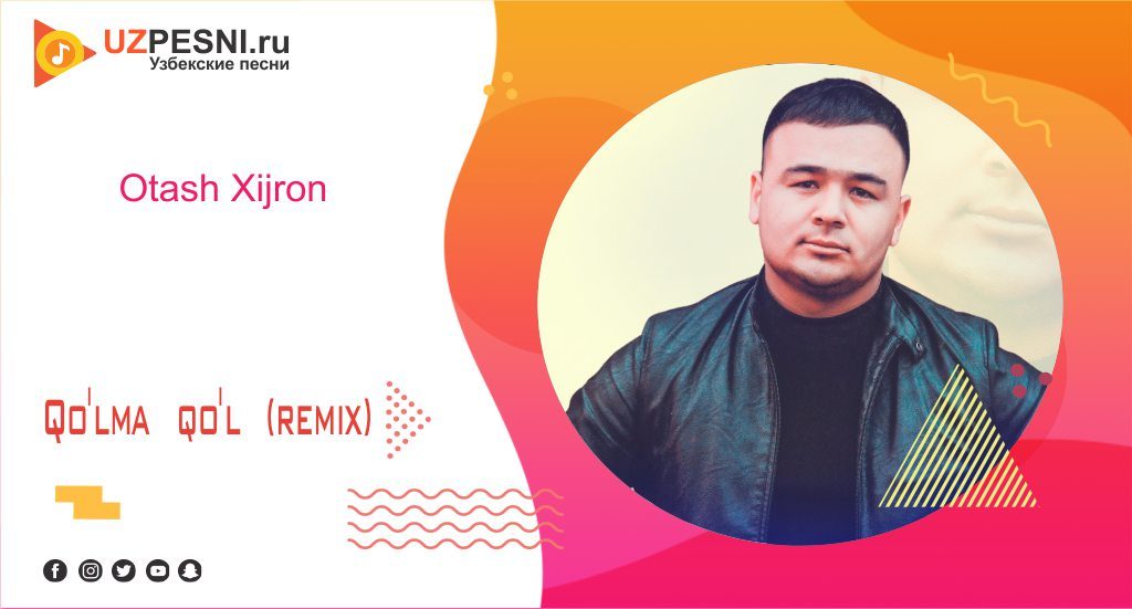 Otash Xijron - Qo'lma qo'l (remix)