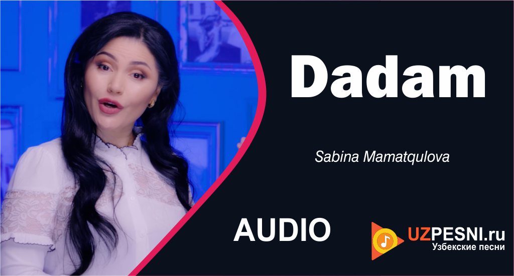 Sabina Mamatqulova - Dadam