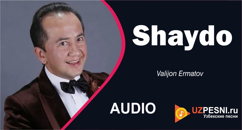 Valijon Ermatov - Shaydo