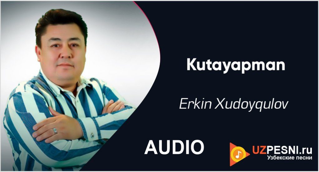 Erkin Xudoyqulov - Kutayapman