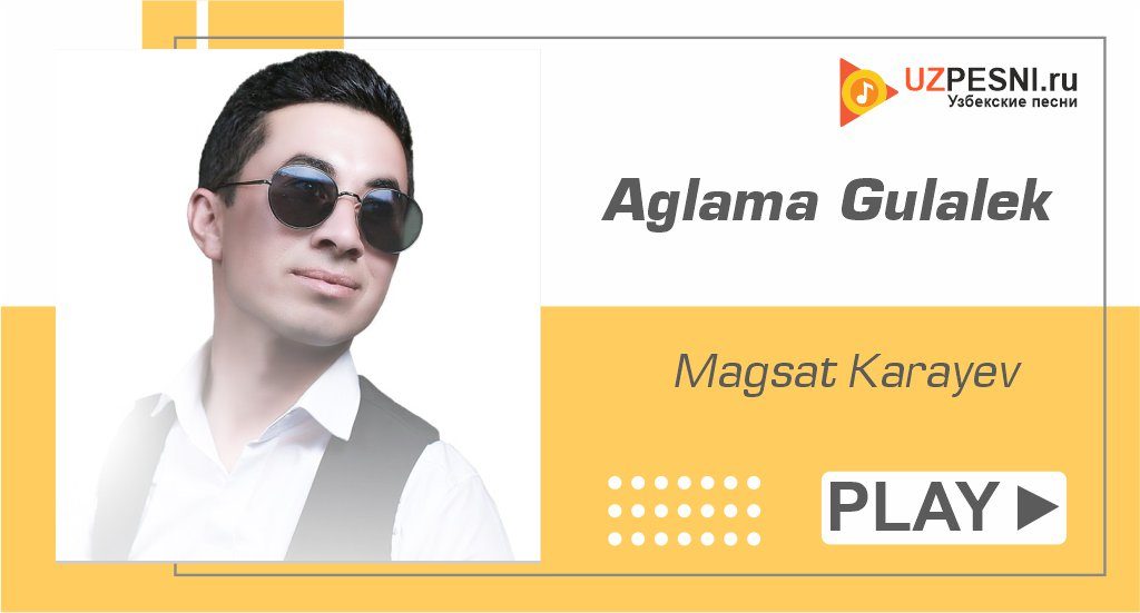 Magsat Karayev - Aglama Gulalek
