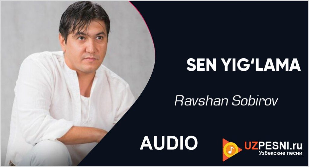 Ravshan Sobirov - SEN YIG‘LAMA