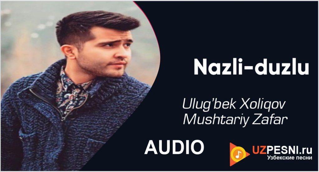 Ulug’bek Xoliqov, Mushtariy Zafar - Nazli-duzlu