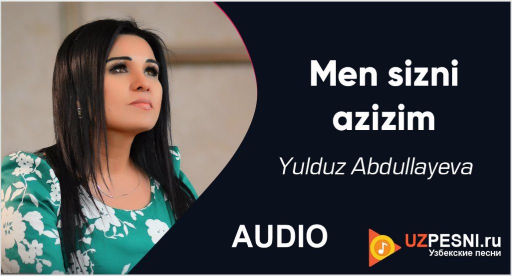 Yulduz Abdullayeva - Men sizni azizim