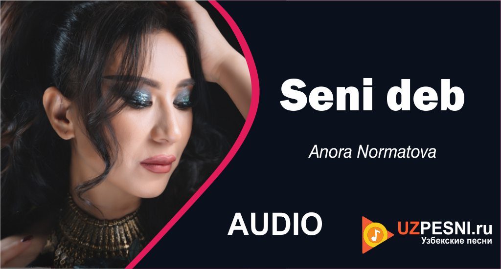 Anora Normatova - Seni deb