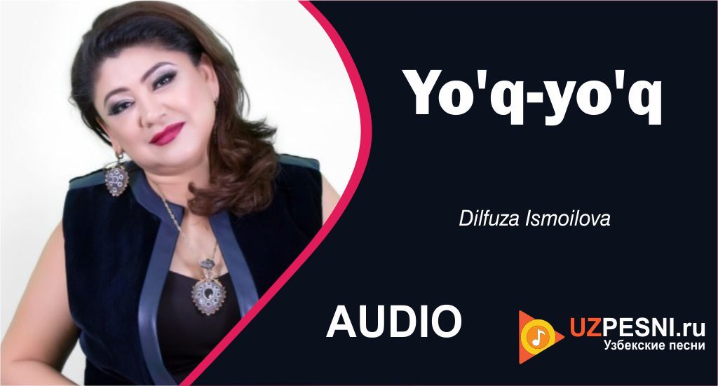 Dilfuza Ismoilova - Yo'q-yo'q