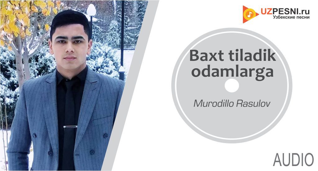 Murodillo Rasulov - Baxt tiladik odamlarga
