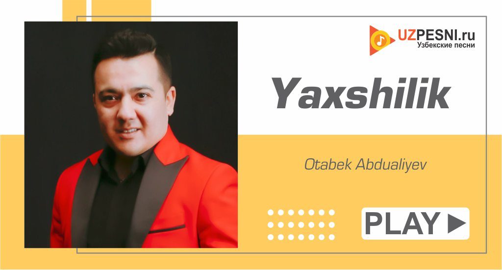 Otabek Abdualiyev - Yaxshilik