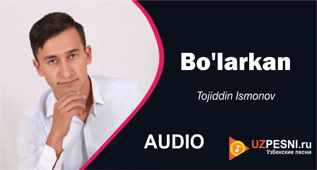 Tojiddin Ismonov - Bo'larkan