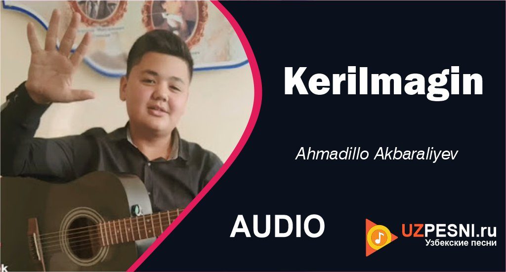 Ahmadillo Akbaraliyev - Kerilmagin