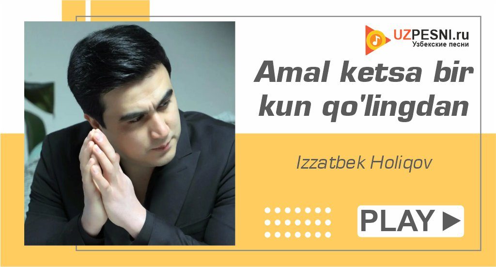 Izzatbek Holiqov - Amal ketsa bir kun qo'lingdan