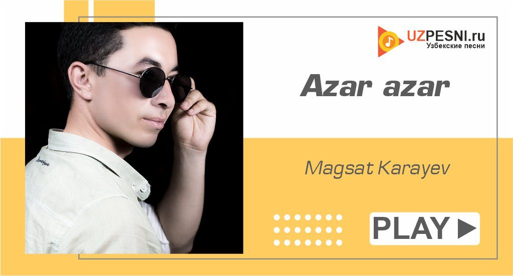 Magsat Karayev - Azar azar