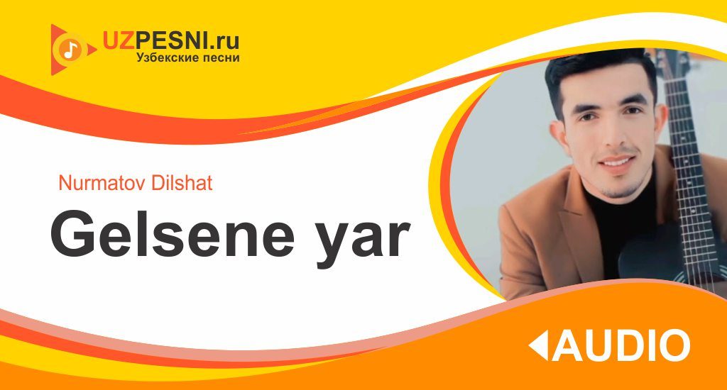 Nurmatov Dilshat - Gelsene yar