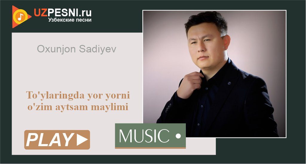 Oxunjon Sadiyev - To'ylaringda yor yorni o'zim aytsam maylimi
