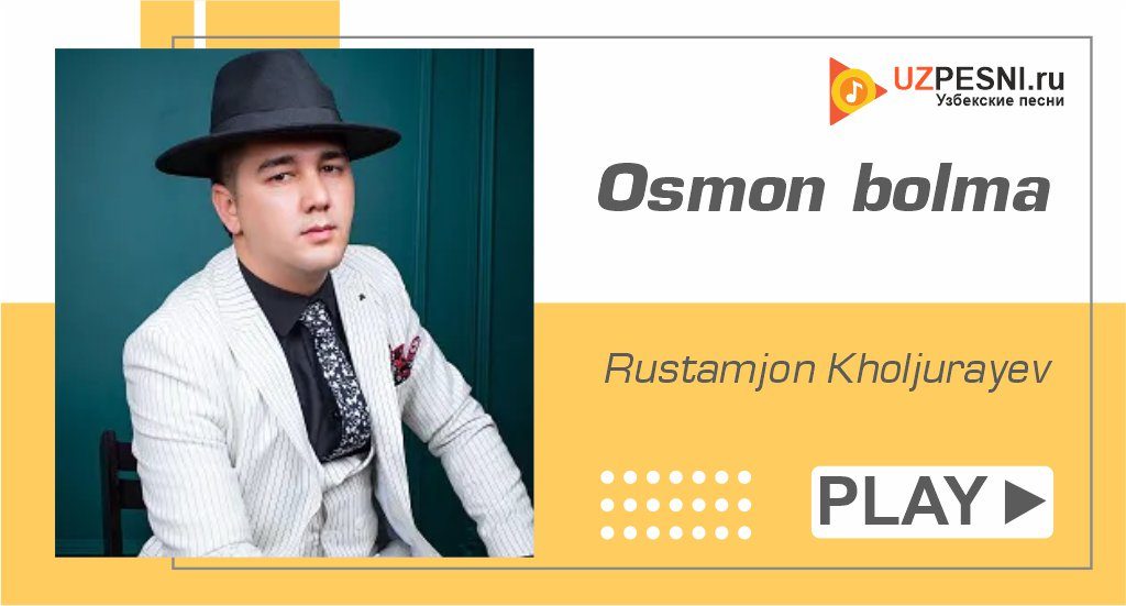 Rustamjon Kholjurayev - Osmon bolma
