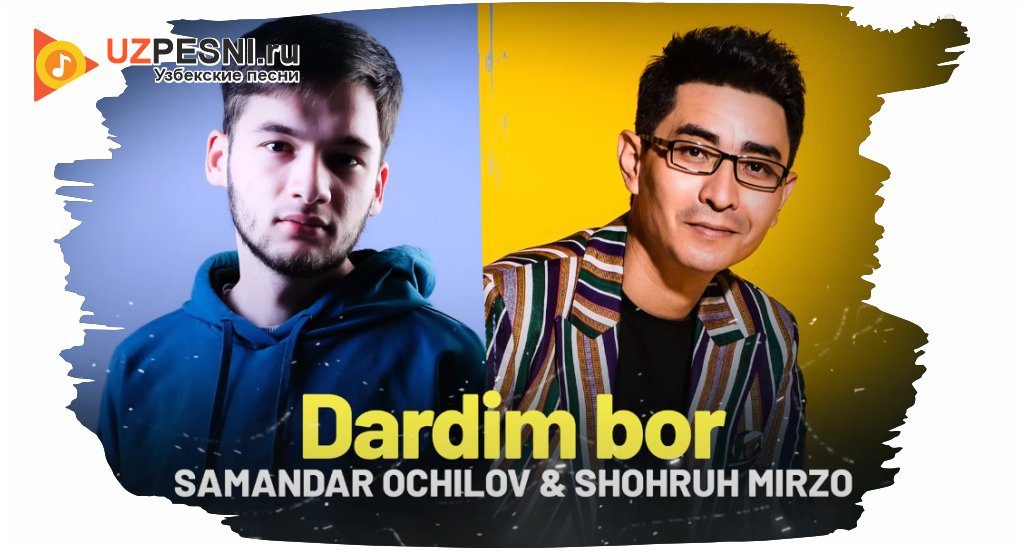 Samandar Ochilov, Shohruh Mirzo - Dardim bor