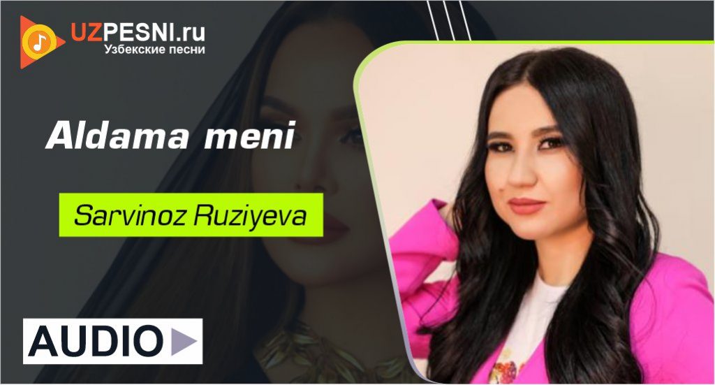Sarvinoz Ruziyeva - Aldama meni