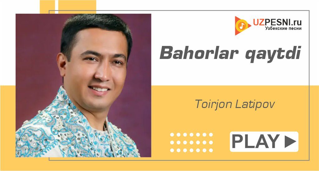 Toirjon Latipov - Bahorlar qaytdi