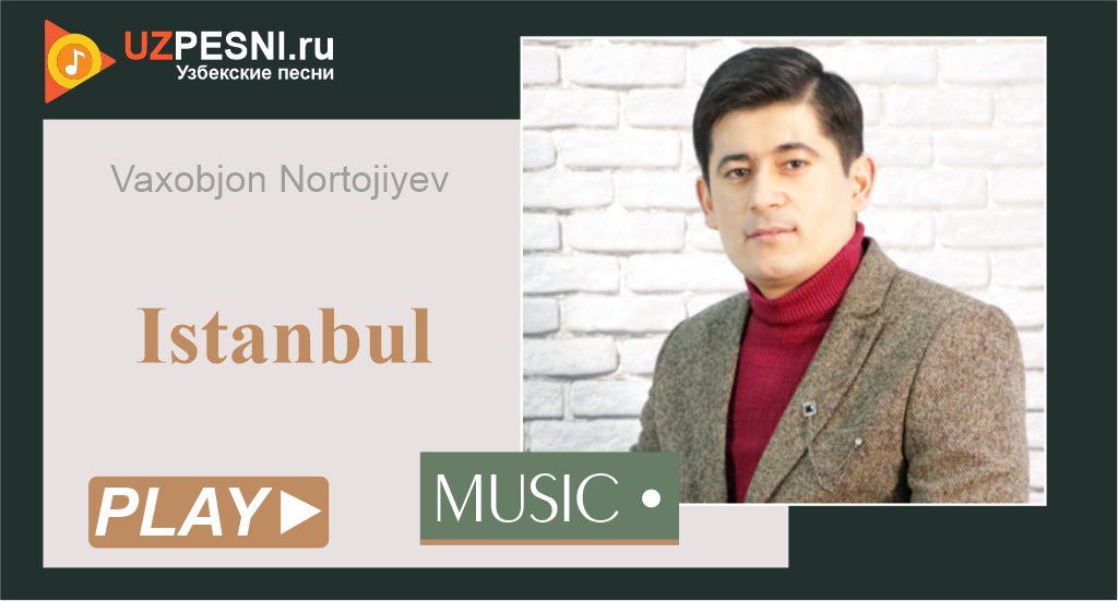 Vaxobjon Nortojiyev - Istanbul