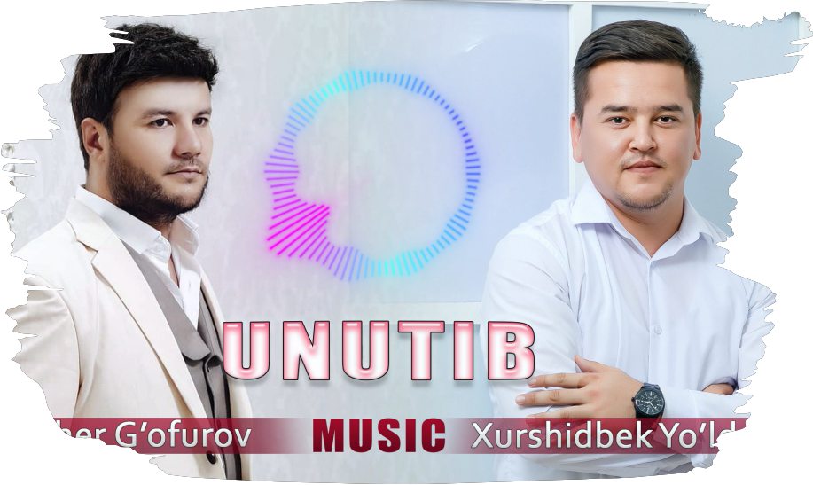 Xurshidbek Yo’ldoshev & Alisher Gafurov - Unutib