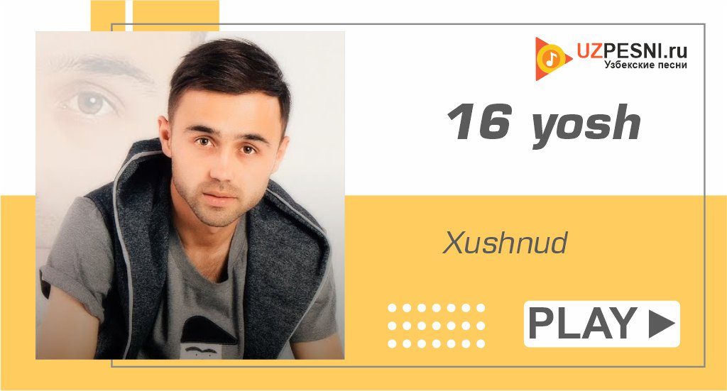Xushnud - 16 yosh