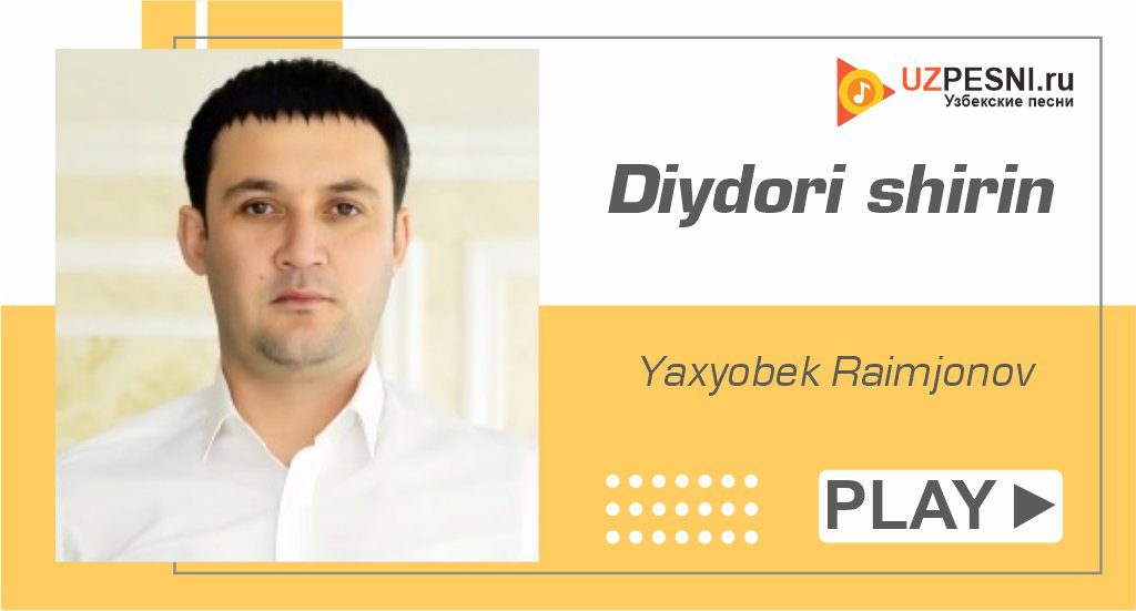 Yaxyobek Raimjonov - Diydori shirin