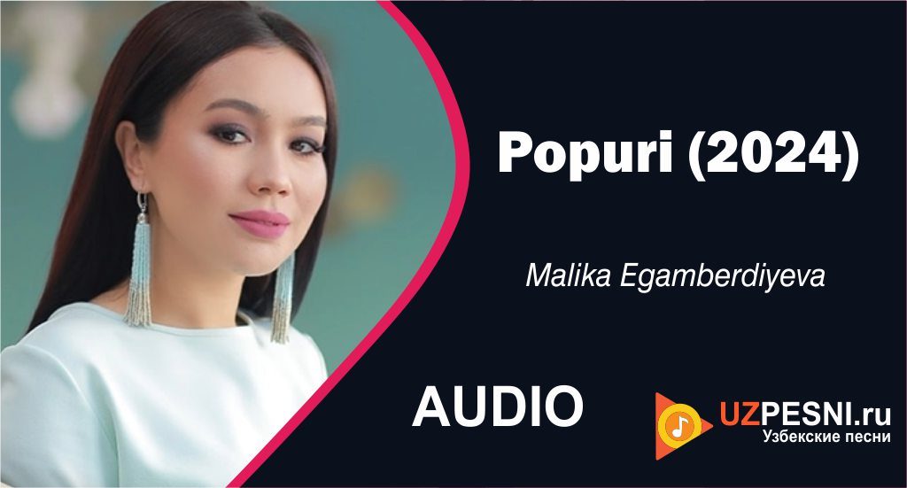 Malika Egamberdiyeva - Popuri 2024