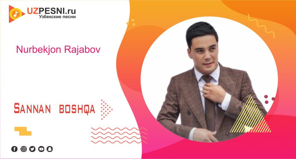 Nurbekjon Rajabov - Sannan boshqa