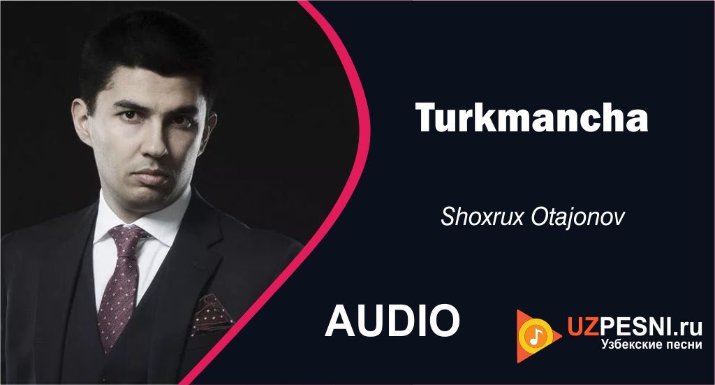 Shoxrux Otajonov - Turkmancha