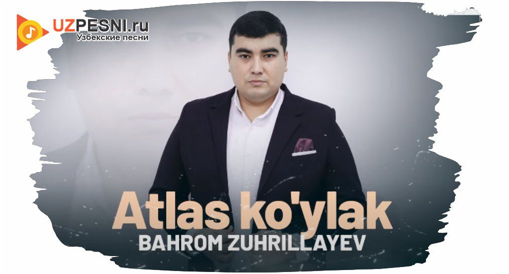 Bahrom Zuhrillayev - Atlas ko'ylak