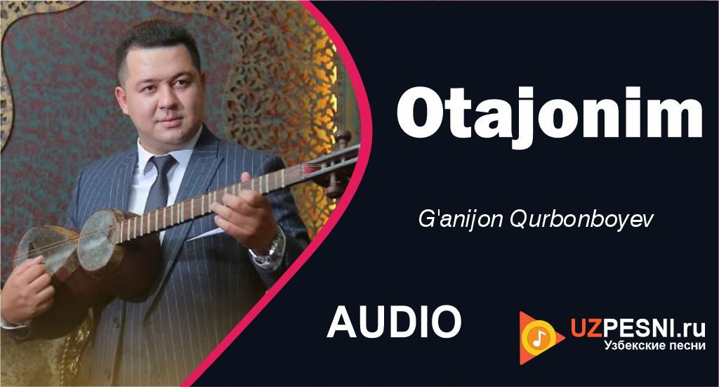 G'anijon Qurbonboyev - Otajonim