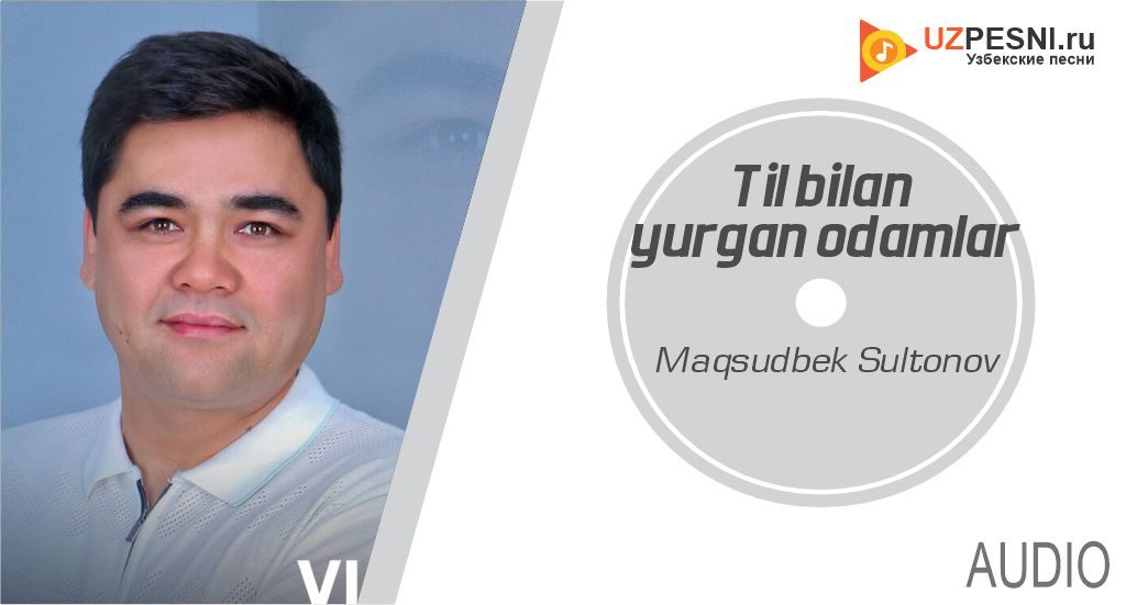 Maqsudbek Sultonov - Til bilan yurgan odamlar
