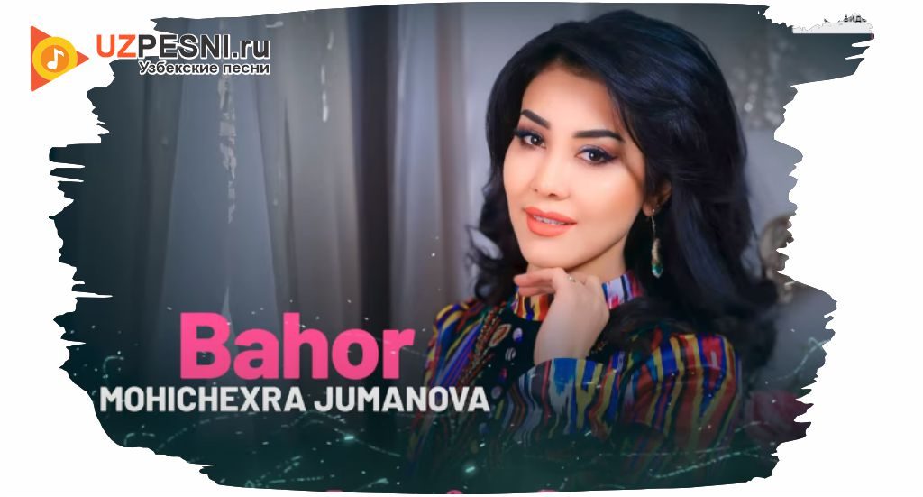 Mohichexra Jumanova - Bahor