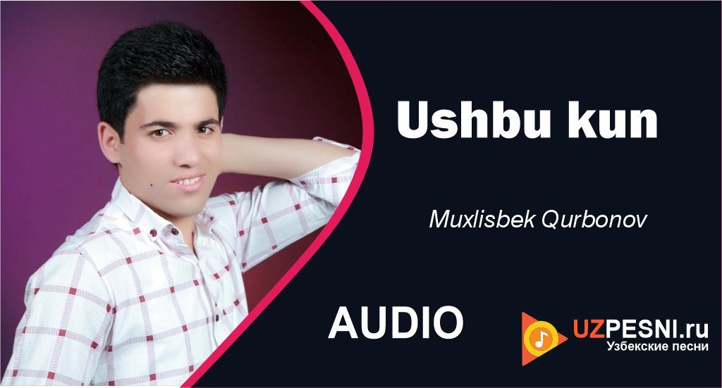 Muxlisbek Qurbonov - Ushbu kun