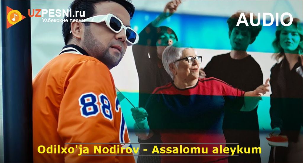 Odilxo'ja Nodirov - Assalomu aleykum