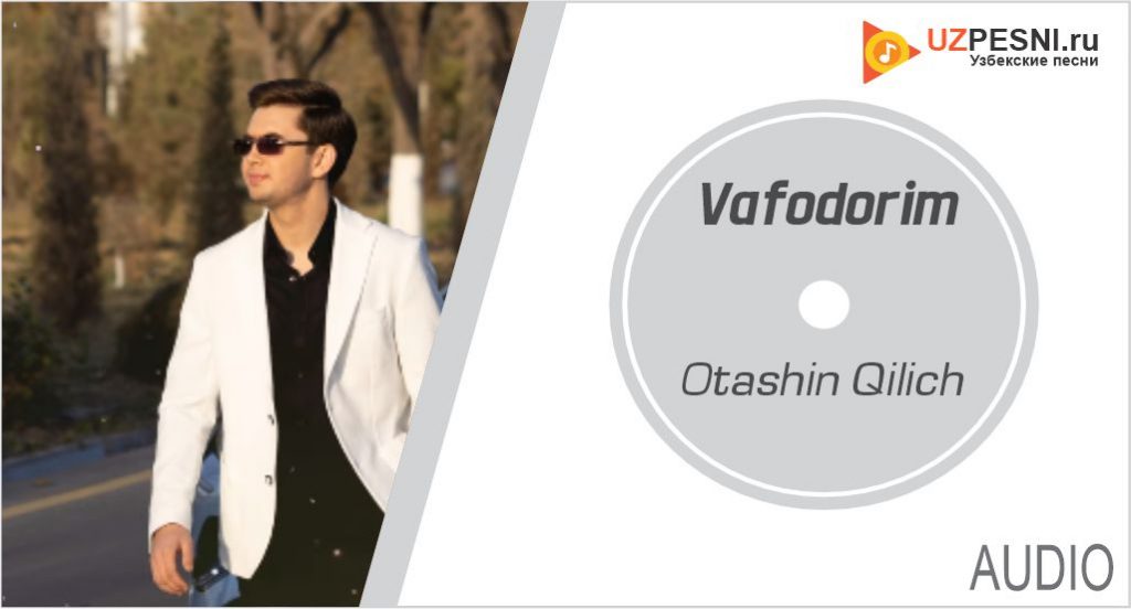 Otashin Qilich - Vafodorim