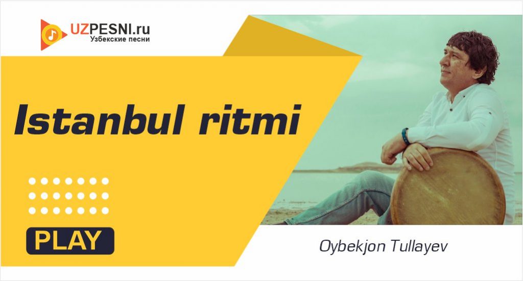 Oybekjon Tullayev - Istanbul ritmi