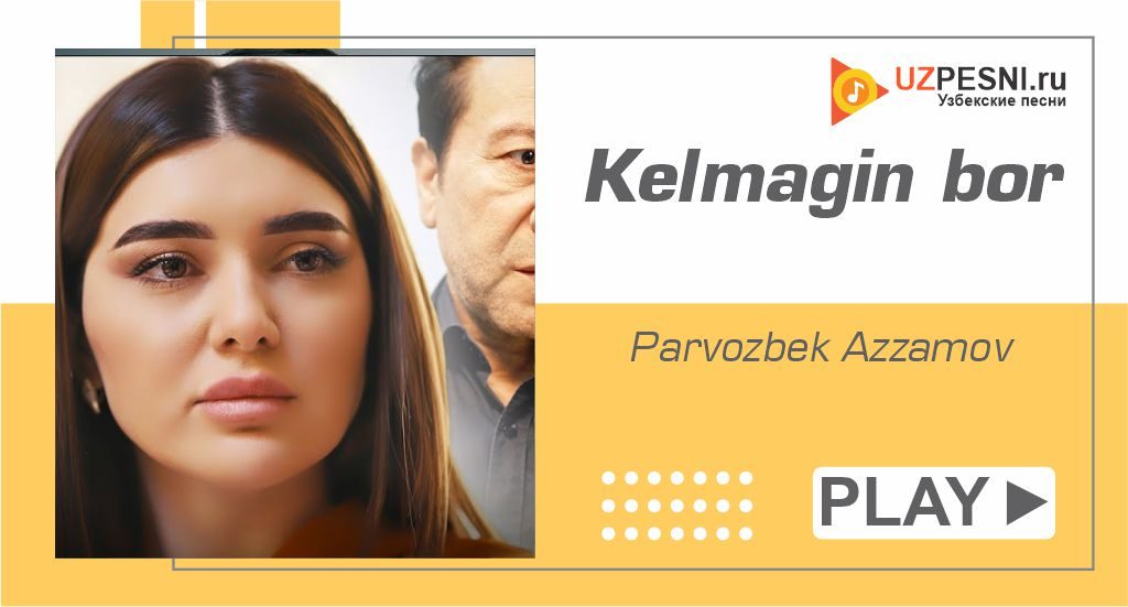 Parvozbek Azzamov - Kelmagin bor
